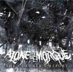 Alone In The Morgue : The Coroner's Report